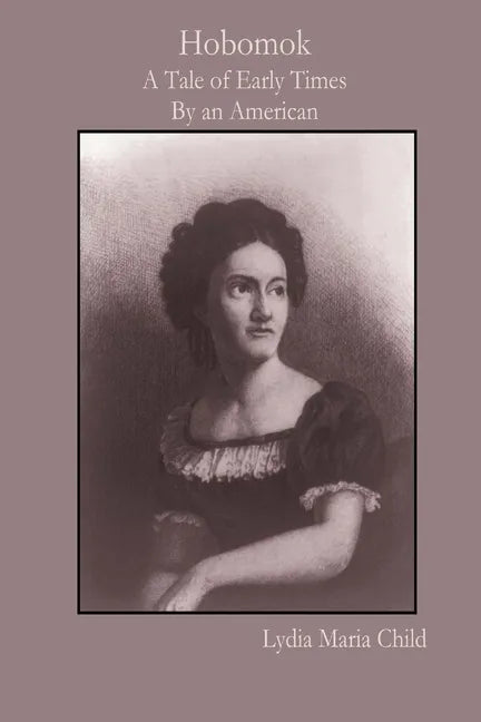Hobomok: A Tale of Early Times By an American - Paperback