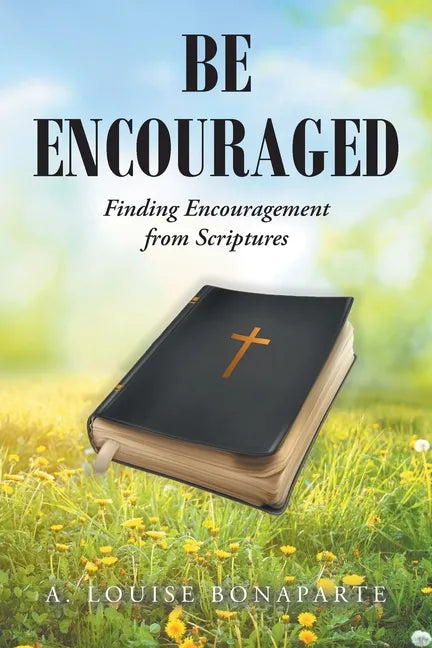 Be Encouraged: Finding Encouragement from Scriptures - Paperback
