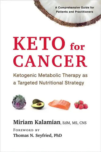 Keto for Cancer: Ketogenic Metabolic Therapy as a Targeted Nutritional Strategy - Paperback