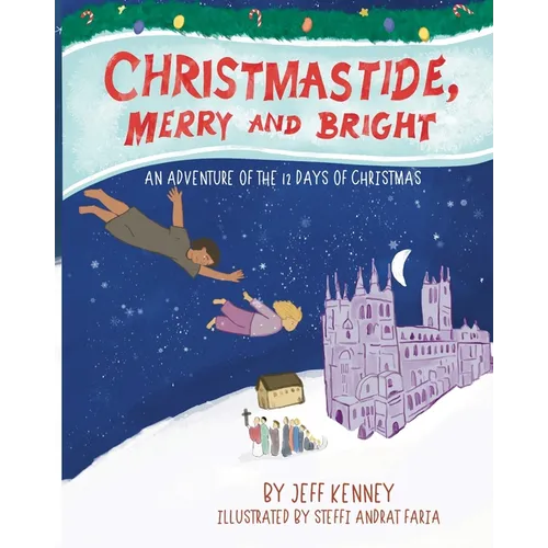 Christmastide, Merry and Bright: An Adventure of the 12 Days of Christmas - Paperback