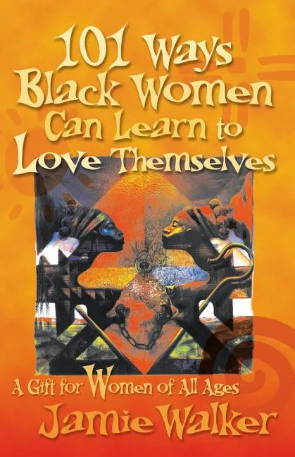 101 Ways Black Women Can Learn To Love Themselves - Paperback