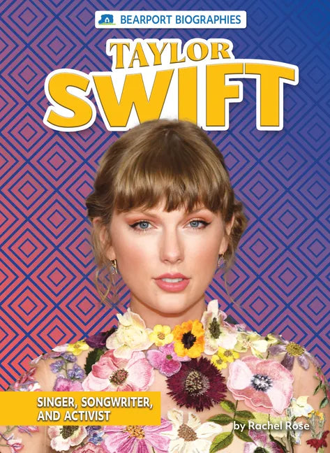 Taylor Swift: Singer, Songwriter, and Activist - Library Binding