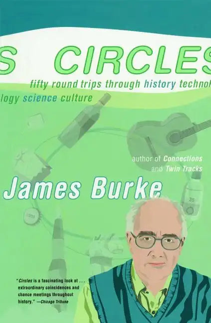 Circles: Fifty Round Trips Through History Technology Science Culture - Paperback