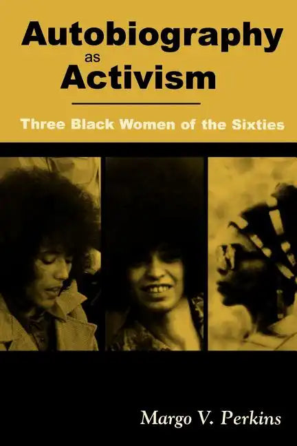 Autobiography as Activism: Three Black Women of the Sixties - Paperback