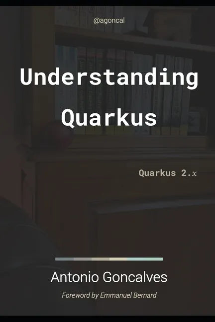 Understanding Quarkus: Quarkus 2.x - Paperback