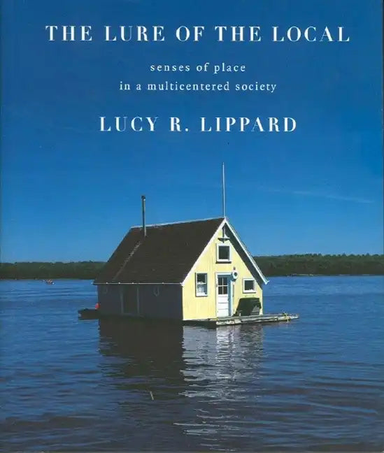 The Lure of the Local: Senses of Place in a Multicentered Society - Paperback