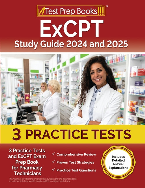 ExCPT Study Guide 2024 and 2025: 3 Practice Tests and ExCPT Exam Prep Book for Pharmacy Technicians [Includes Detailed Answer Explanations] - Paperback