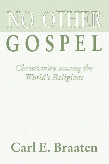 No Other Gospel: Christianity Among the World's Religions - Paperback