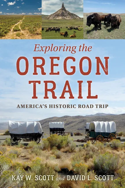 Exploring the Oregon Trail: America's Historic Road Trip - Paperback