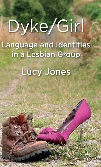Dyke/Girl: Language and Identities in a Lesbian Group - Hardcover