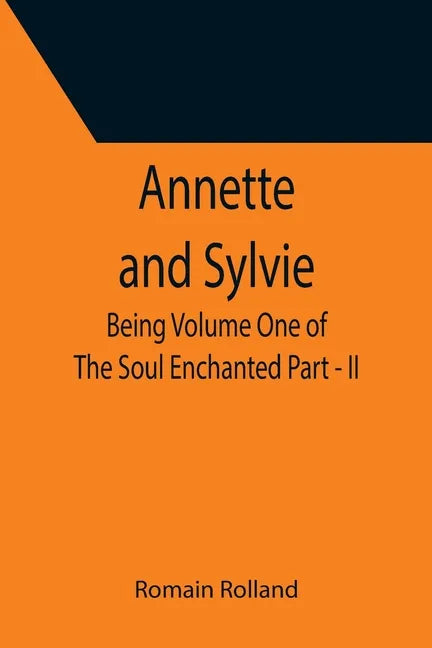 Annette and Sylvie: Being Volume One of The Soul Enchanted Part - II - Paperback