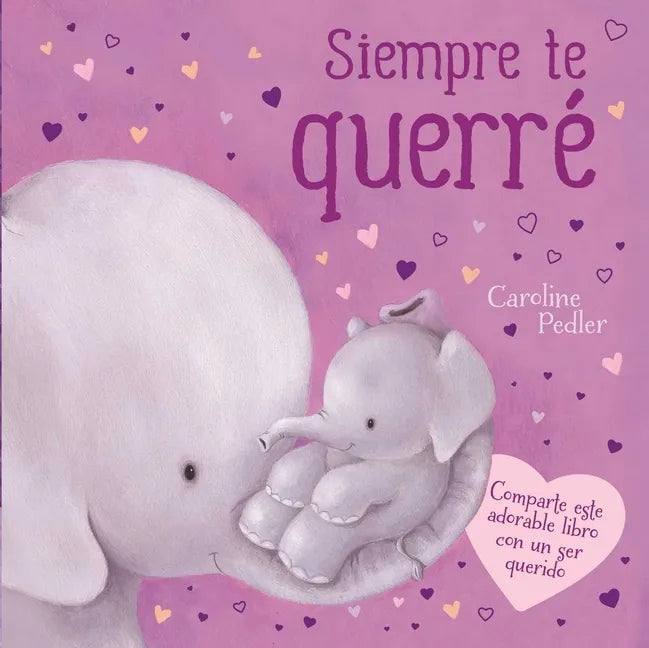 Siempre Te Querré: Padded Board Book - Board Book