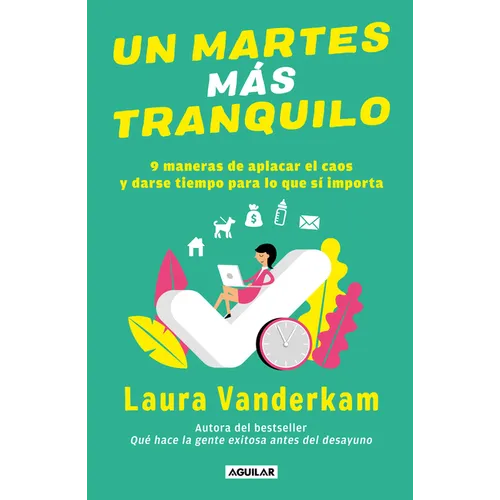 Un Martes Más Tranquilo: 9 Maneras de Aplacar El Caos Y Darse Tiempo Para Lo Que Sí Importa / Tranquility by Tuesday: 9 Ways to Calm the Chaos and Mak - Paperback