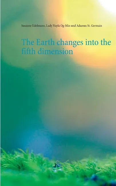 The Earth changes into the fifth dimension - Paperback