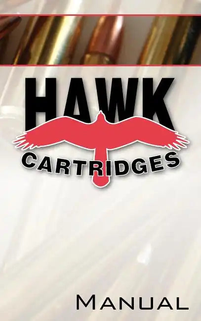 Hawk Cartridges Reloading Manual - Hardcover
