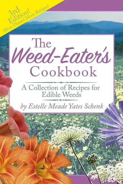 The Weed-Eater's Cookbook: A Collection of Recipes for Edible Weeds - Paperback