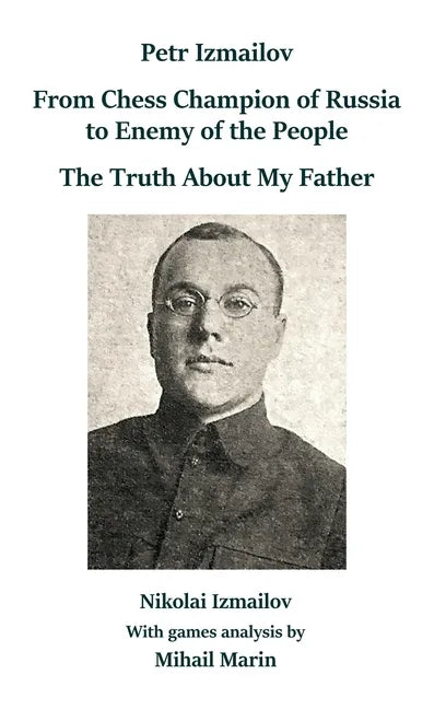 Petr Izmailov: From Chess Champion of Russia to Enemy of the People: The Truth About My Father - Hardcover