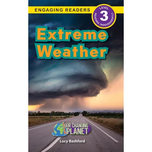 Extreme Weather: Our Changing Planet (Engaging Readers, Level 3) - Hardcover