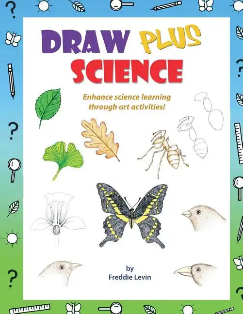 Draw Plus Science: A step by step drawing guide that enhances science learning - Paperback