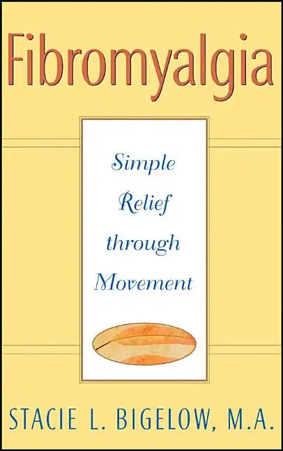 Fibromyalgia: Simple Relief Through Movement - Paperback