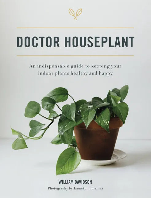 Doctor Houseplant: An Indispensable Guide to Keeping Your Houseplants Happy and Healthy - Hardcover