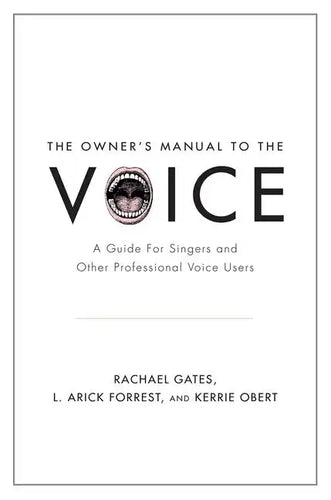 Owner's Manual to the Voice: A Guide for Singers and Other Professional Voice Users - Paperback