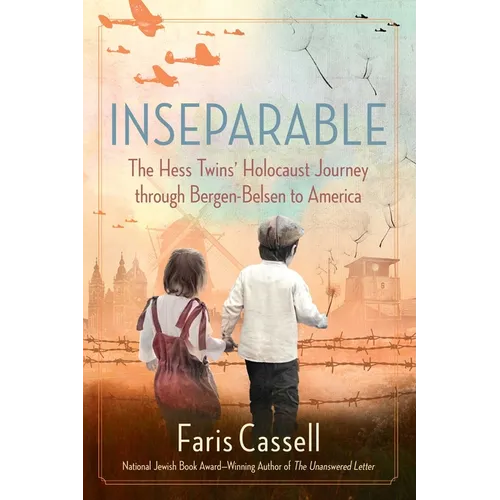 Inseparable: The Hess Twins' Holocaust Journey Through Bergen-Belsen to America - Paperback