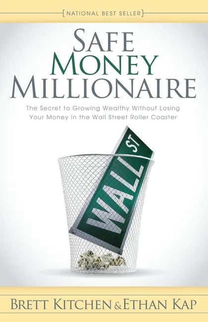 Safe Money Millionaire: The Secret to Growing Wealthy Without Losing Your Money in the Wall Street Roller Coaster - Paperback