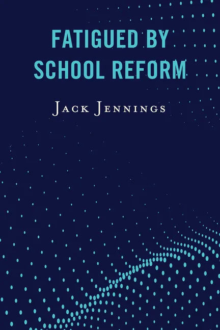 Fatigued by School Reform - Paperback