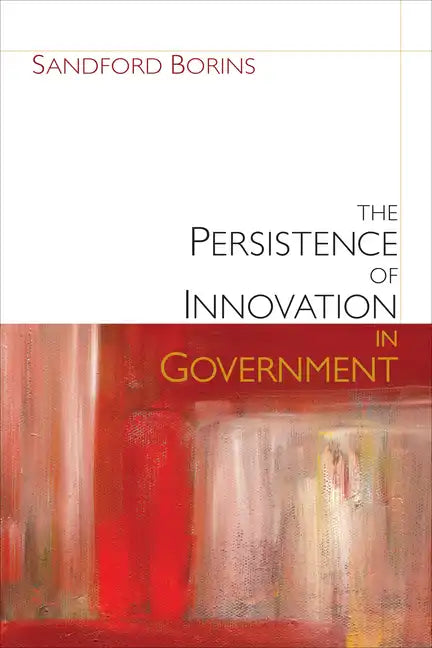 The Persistence of Innovation in Government - Paperback