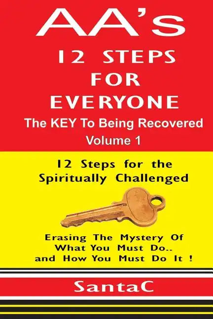 A A's 12 Steps For Everyone: The KEY to Being Recovered - Paperback