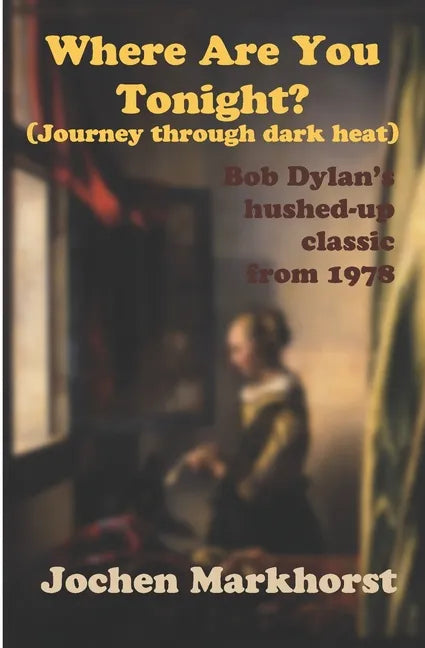 Where Are You Tonight? (Journey Through Dark Heat): Bob Dylan's hushed-up classic from 1978 - Paperback