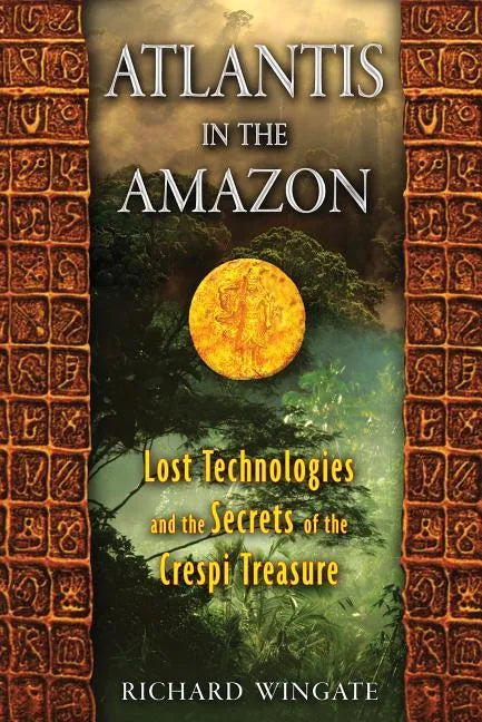 Atlantis in the Amazon: Lost Technologies and the Secrets of the Crespi Treasure - Paperback