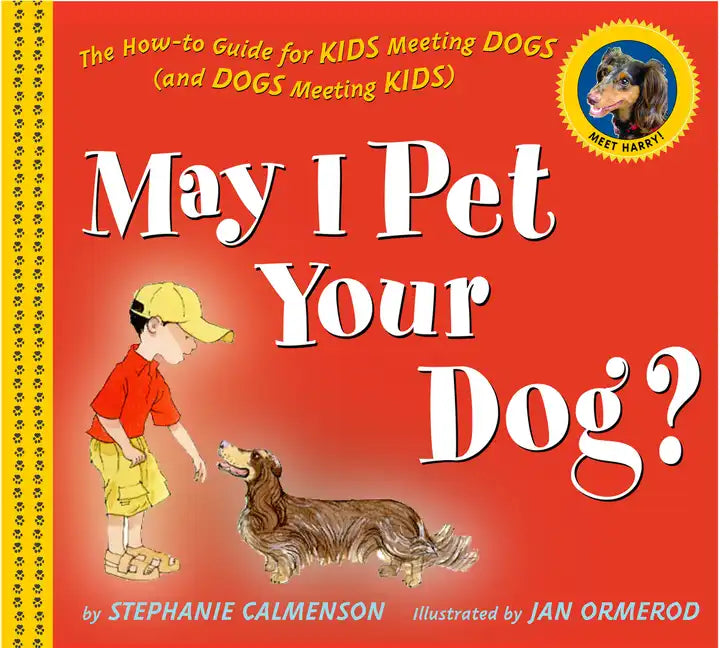May I Pet Your Dog?: The How-To Guide for Kids Meeting Dogs (and Dogs Meeting Kids) - Hardcover