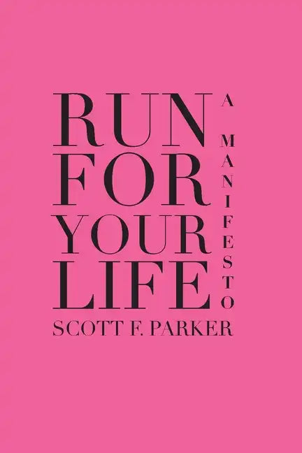 Run for Your Life: A Manifesto - Paperback
