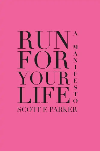 Run for Your Life: A Manifesto - Paperback