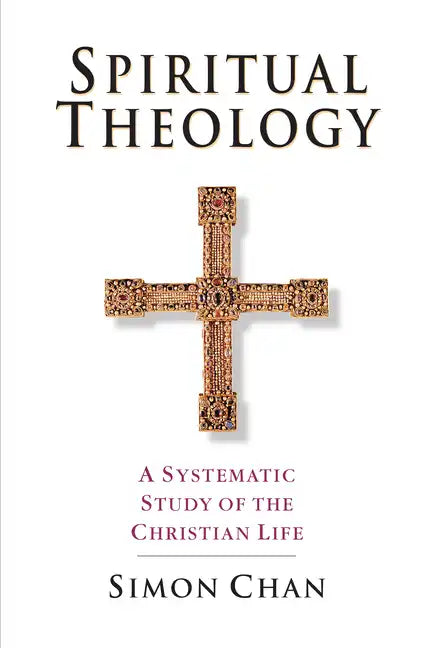 Spiritual Theology: A Systematic Study of the Christian Life - Paperback