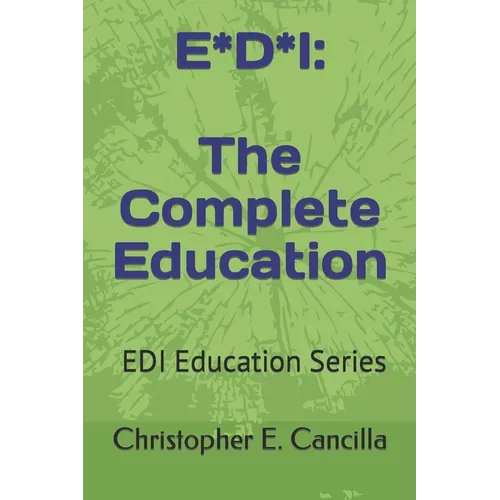 E*d*i: The Complete Education: Book 5 in the EDI Education Series - Paperback