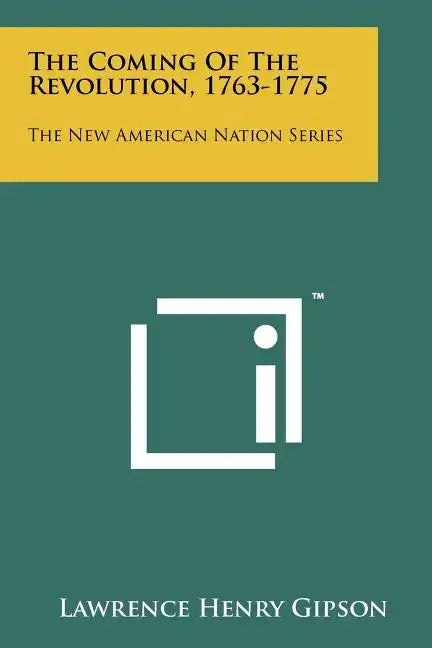 The Coming Of The Revolution, 1763-1775: The New American Nation Series - Paperback