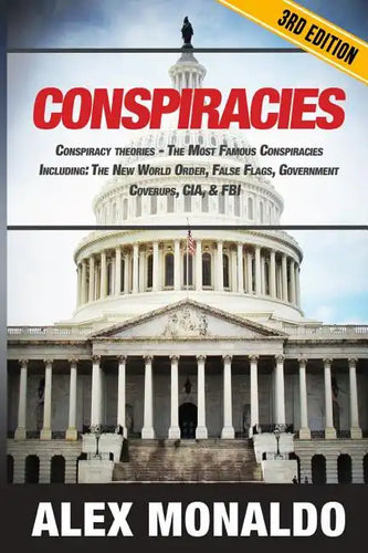 Conspiracies: Conspiracy Theories - The Most Famous Conspiracies Including: The New World Order, False Flags, Government Cover-ups, CIA, & FBI - Paperback