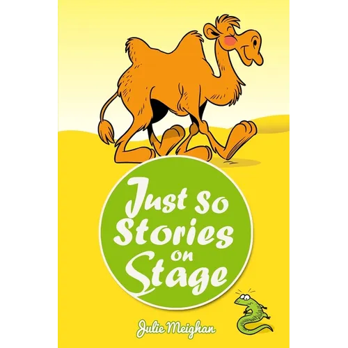 Just So Stories On Stage: A collection of plays based on Rudyard Kipling's Just So Stories - Paperback