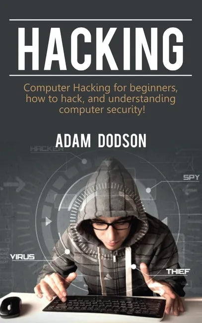 Hacking: Computer Hacking for beginners, how to hack, and understanding computer security! - Hardcover