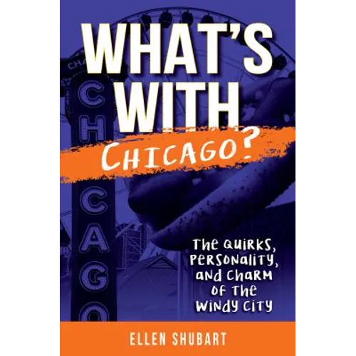 What's with Chicago?: The Quirks, Personality, and Charm of the Windy City - Paperback