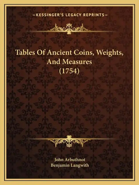 Tables Of Ancient Coins, Weights, And Measures (1754) - Paperback