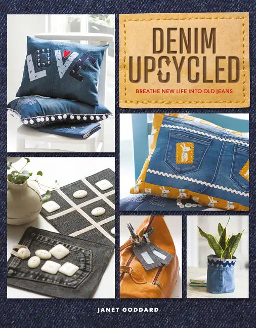 Denim Upcycled: Breathe New Life Into Old Jeans - Paperback