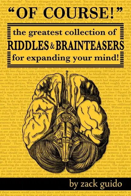 Of Course!: The Greatest Collection of Riddles & Brain Teasers For Expanding Your Mind - Paperback