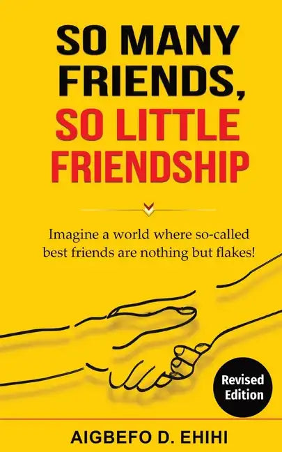 So Many Friends, So Little Friendship: Imagine a world where so-called best friends are nothing but flakes! - Paperback