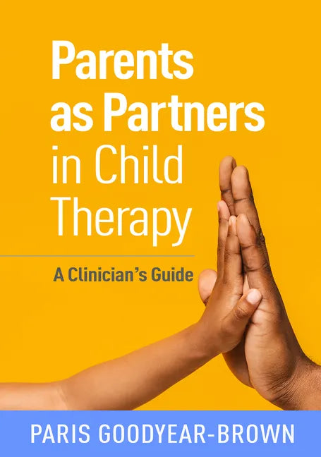 Parents as Partners in Child Therapy: A Clinician's Guide - Paperback