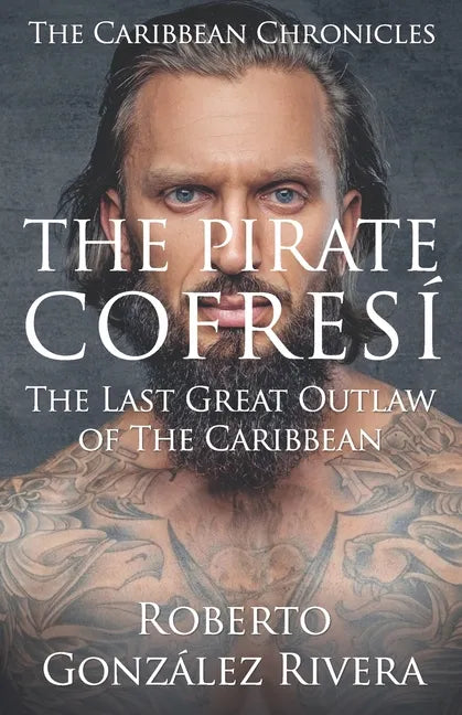 The Pirate Cofresí: The Last Great Outlaw of the Caribbean - Paperback