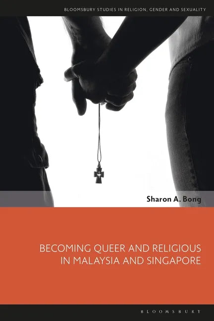 Becoming Queer and Religious in Malaysia and Singapore - Paperback